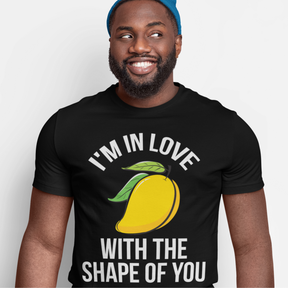 I'M IN LOVE WITH SHAPE OF YOU... MANGO UNISEX T-Shirt