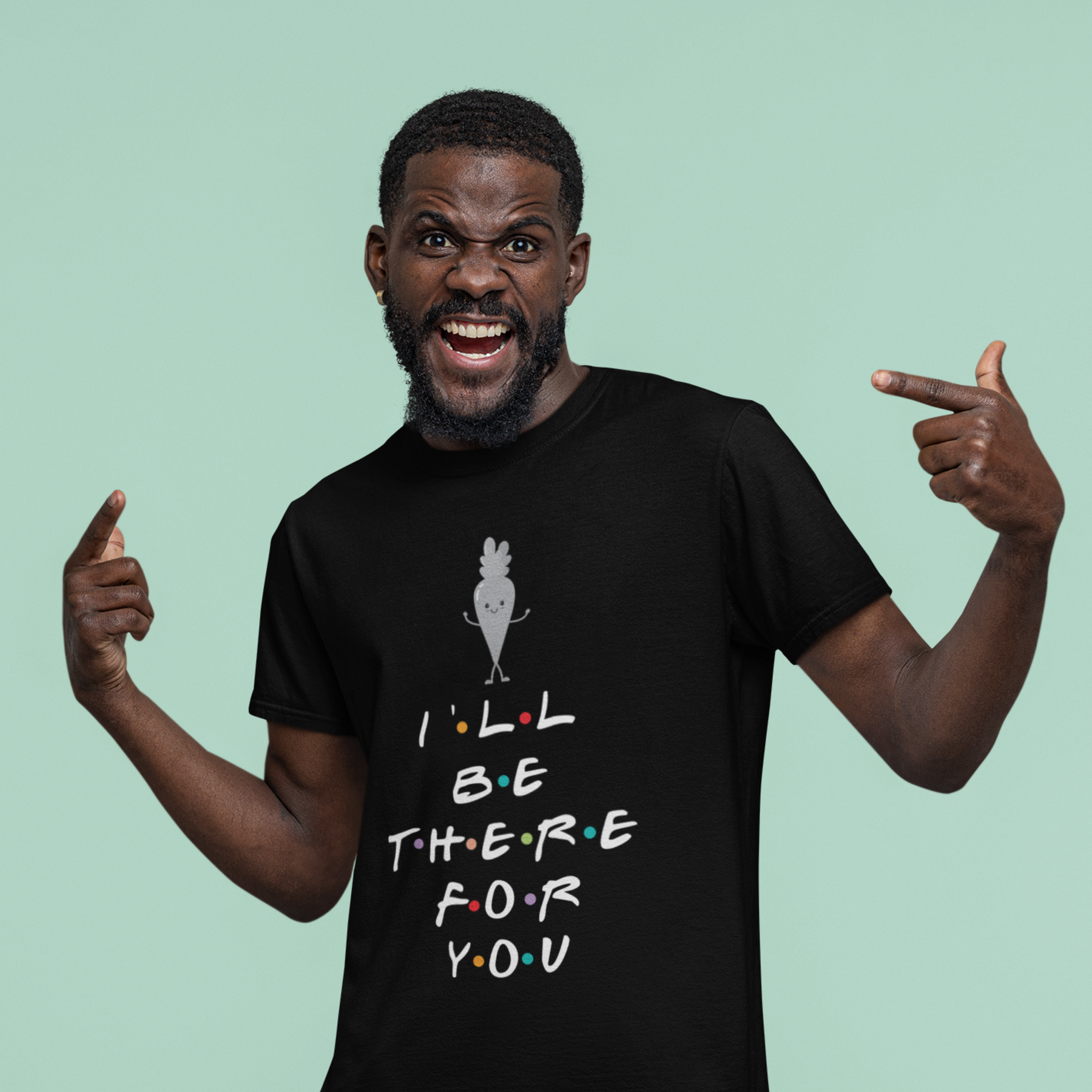 I'LL BE THERE FOR YOU...CARROT t-shirt