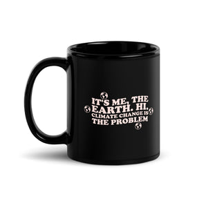 CLIMATE CHANGE IS PROBLEM Black Glossy Mug