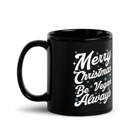 MERRY CHRISTMAS BE VEGAN ALWAYS Black Glossy Mug