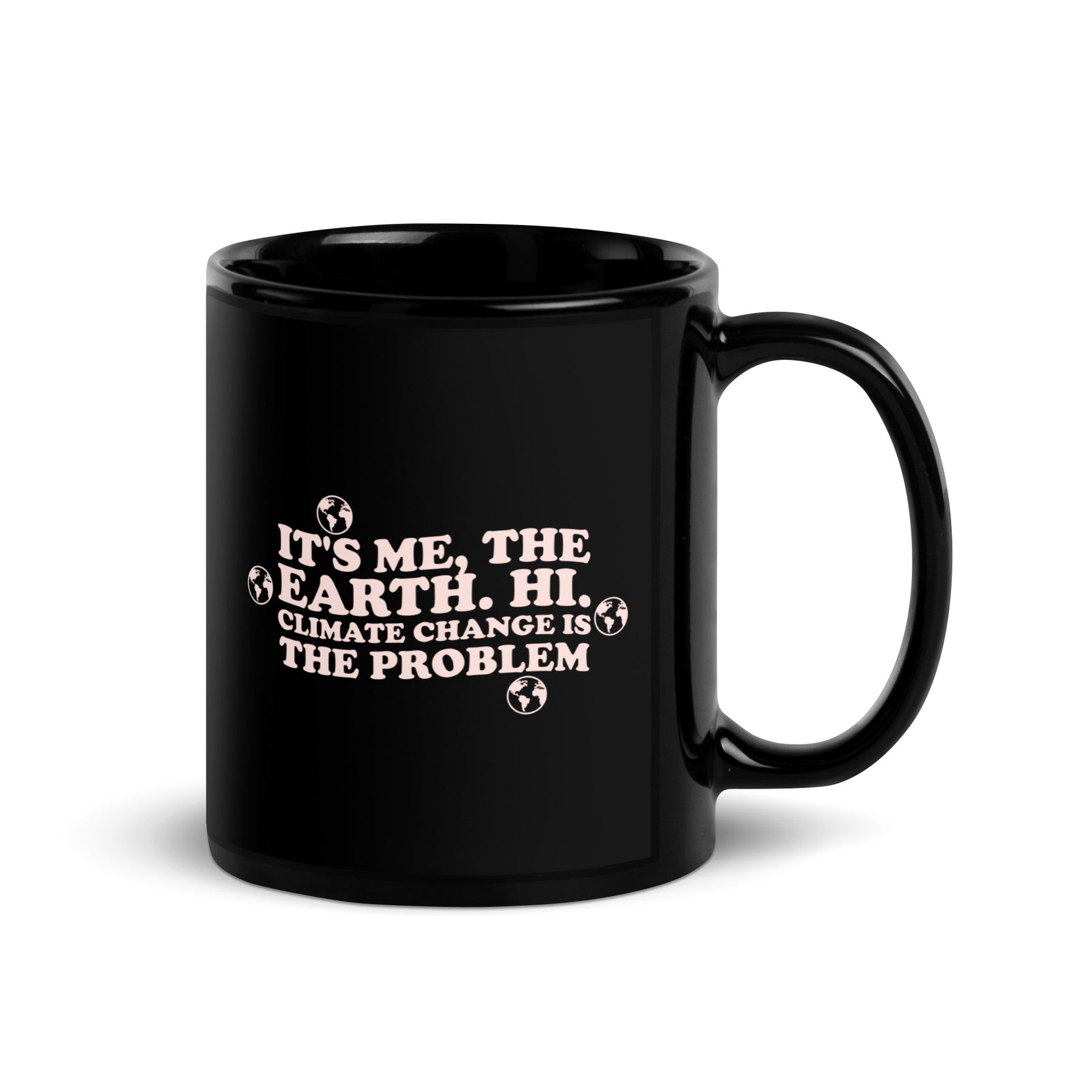 CLIMATE CHANGE IS PROBLEM Black Glossy Mug