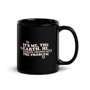 CLIMATE CHANGE IS PROBLEM Black Glossy Mug