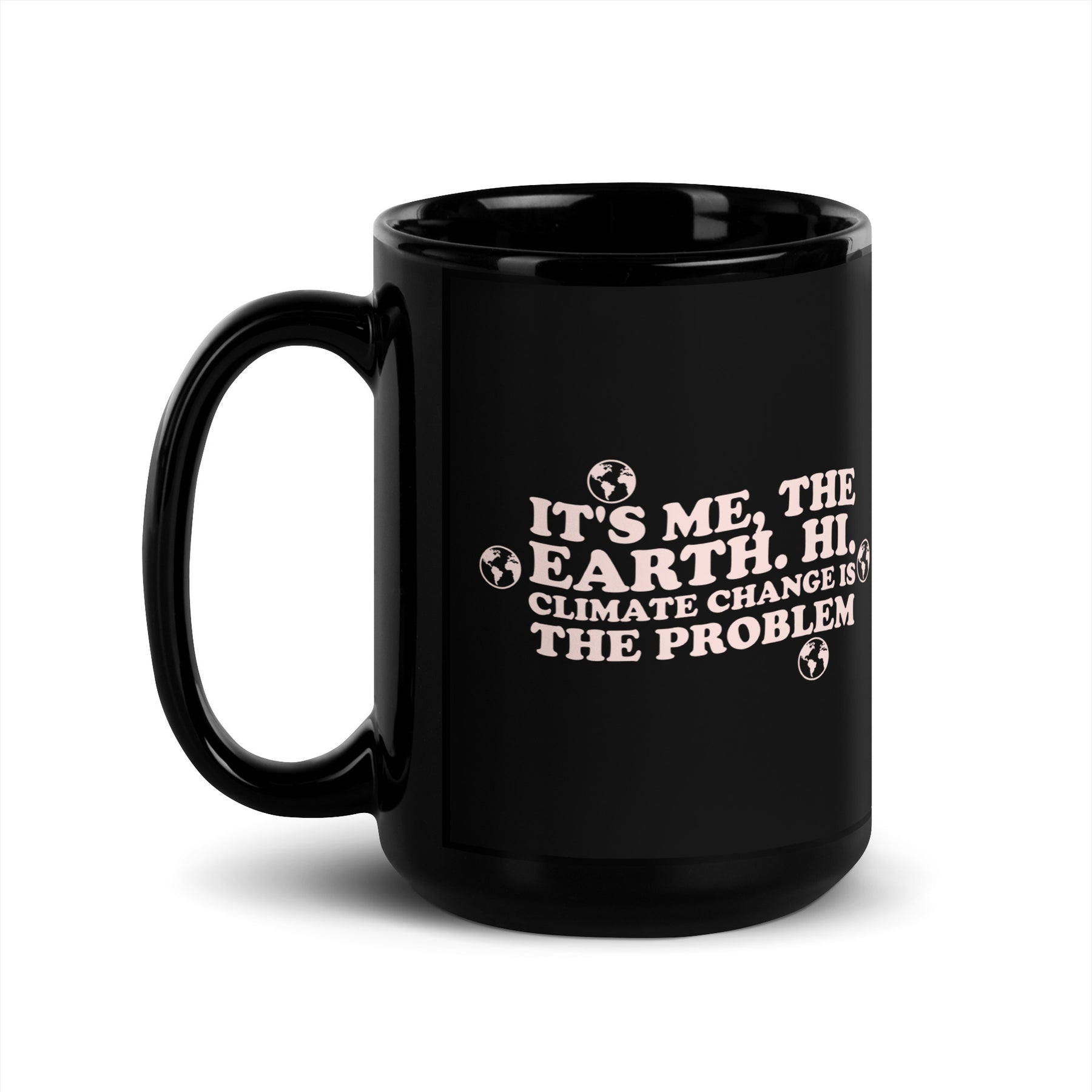 CLIMATE CHANGE IS PROBLEM Black Glossy Mug