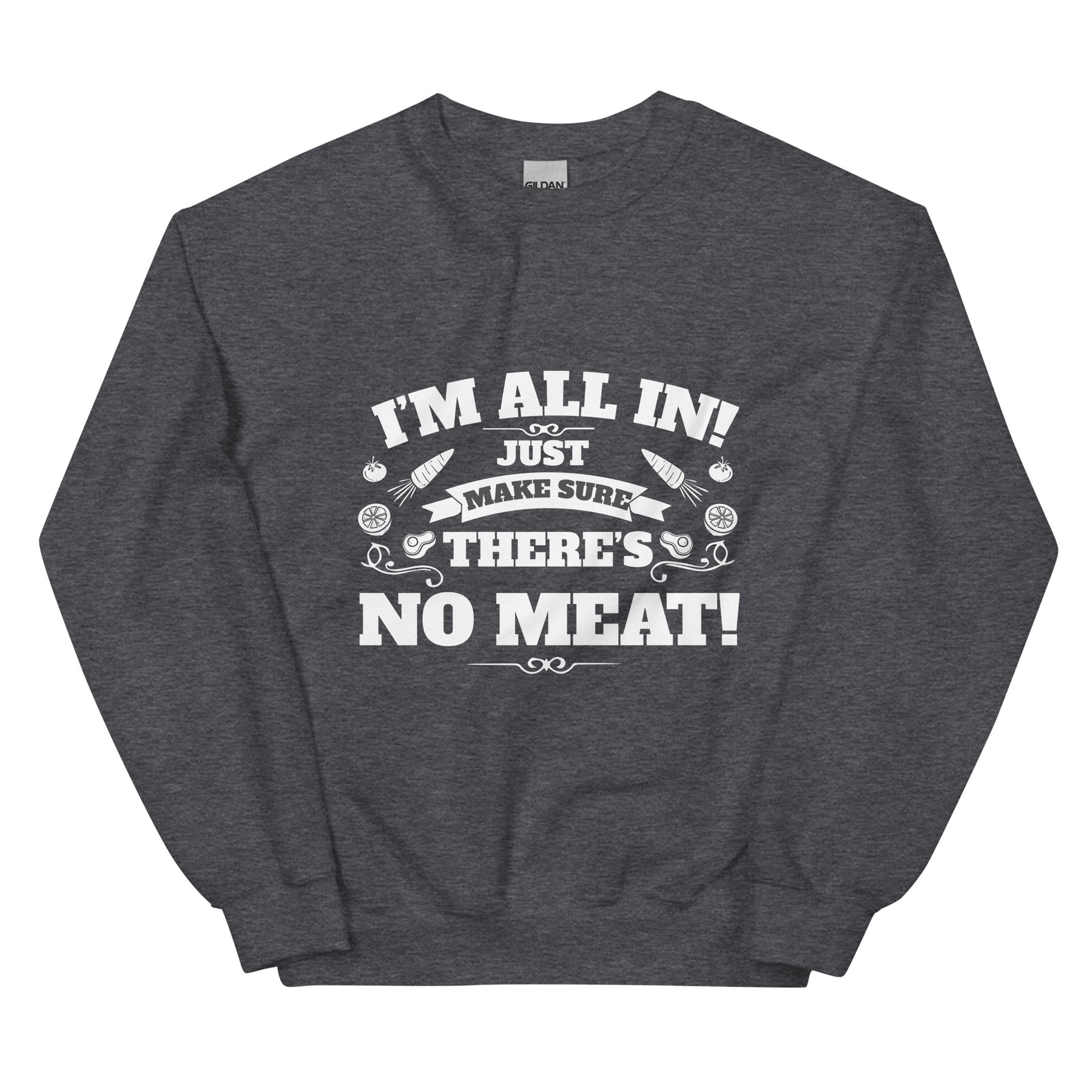 I'M ALL IN Unisex Sweatshirt