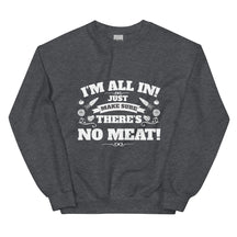 I'M ALL IN Unisex Sweatshirt