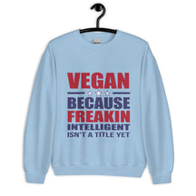 FREAKIN' INTELLIGENT VEGAN Unisex Sweatshirt