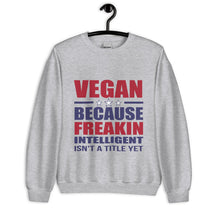 FREAKIN' INTELLIGENT VEGAN Unisex Sweatshirt