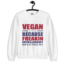 FREAKIN' INTELLIGENT VEGAN Unisex Sweatshirt