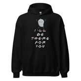 I'LL BE THERE FOR You MANGO Unisex Hoodie