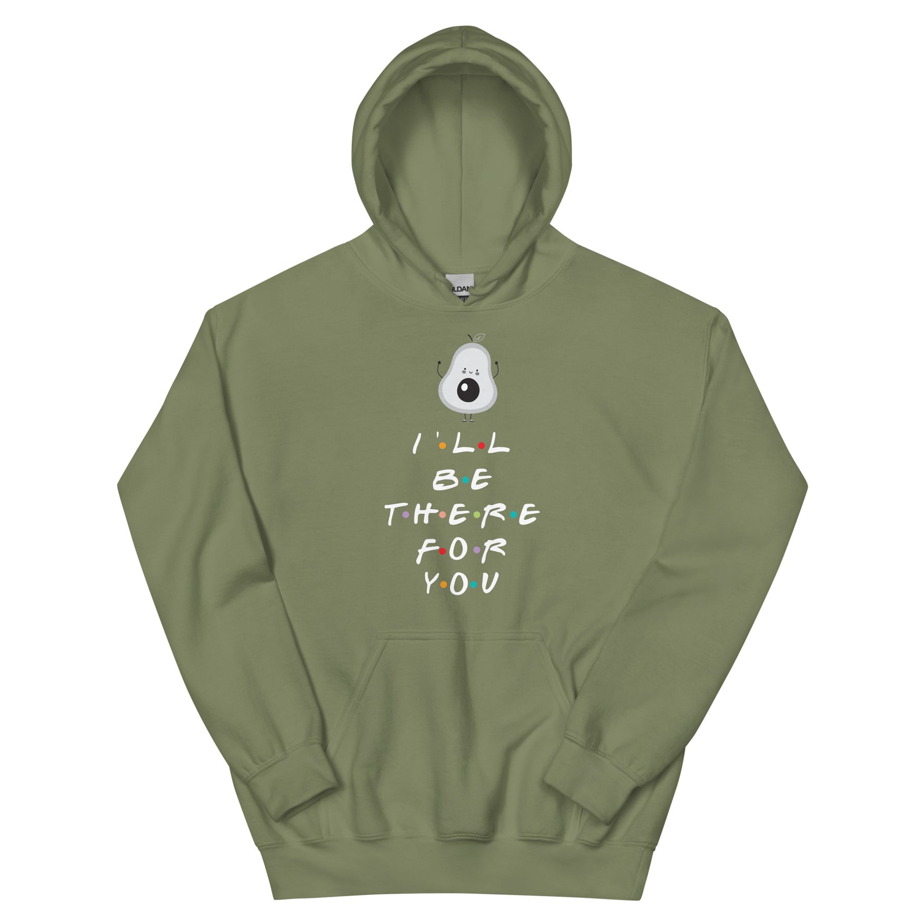 I'LL BE THERE FOR YOU...AVOCADO Unisex Hoodie