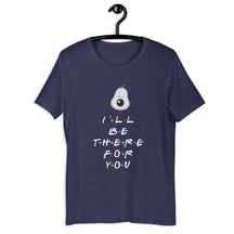 I'll Be There For You Avocado Unisex T-Shirt