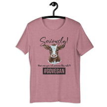 Seriously Calf Unisex T-shirt