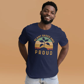 Plant Based And Proud Unisex T-Shirt