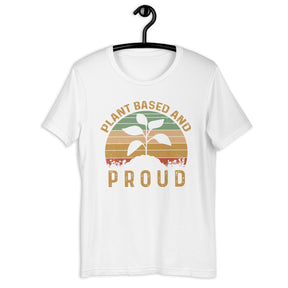 Plant Based And Proud Unisex T-Shirt