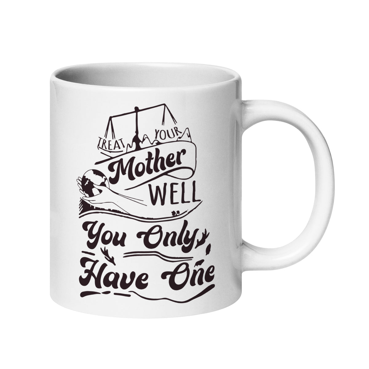 TREAT YOUR MOTHER WELL White glossy mug