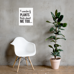 PLANTS THINK ABOUT ME TOO Poster