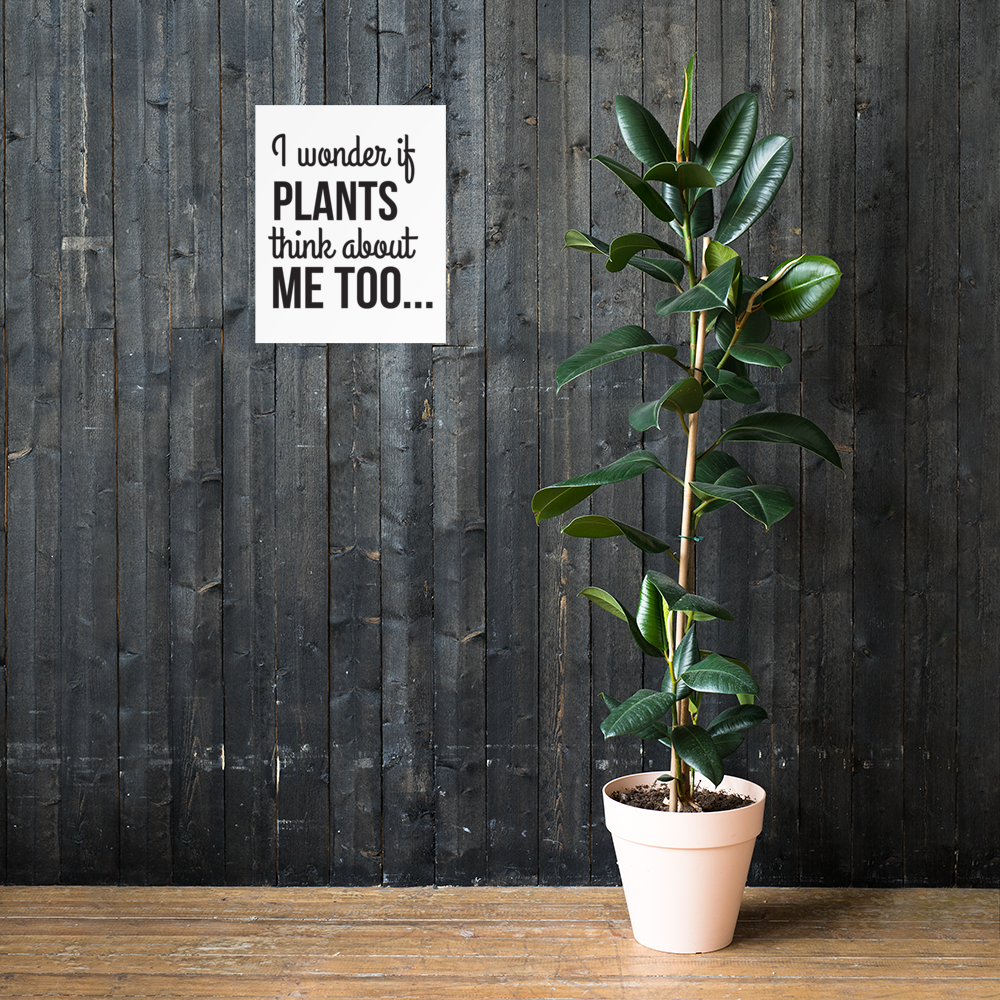 PLANTS THINK ABOUT ME TOO Poster