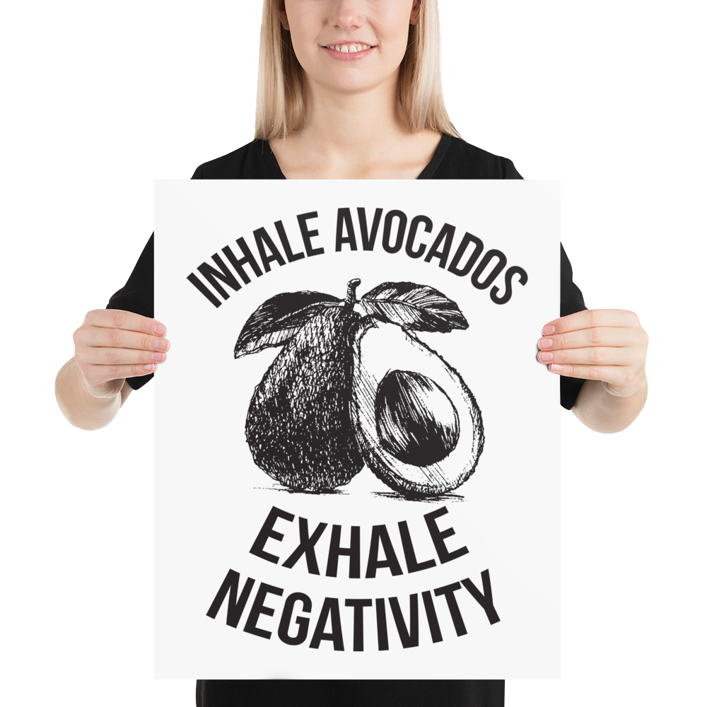 INHALE AVOCADO EXHALE NEGATIVITY Poster