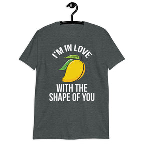 I'M IN LOVE WITH SHAPE OF YOU... MANGO UNISEX T-Shirt