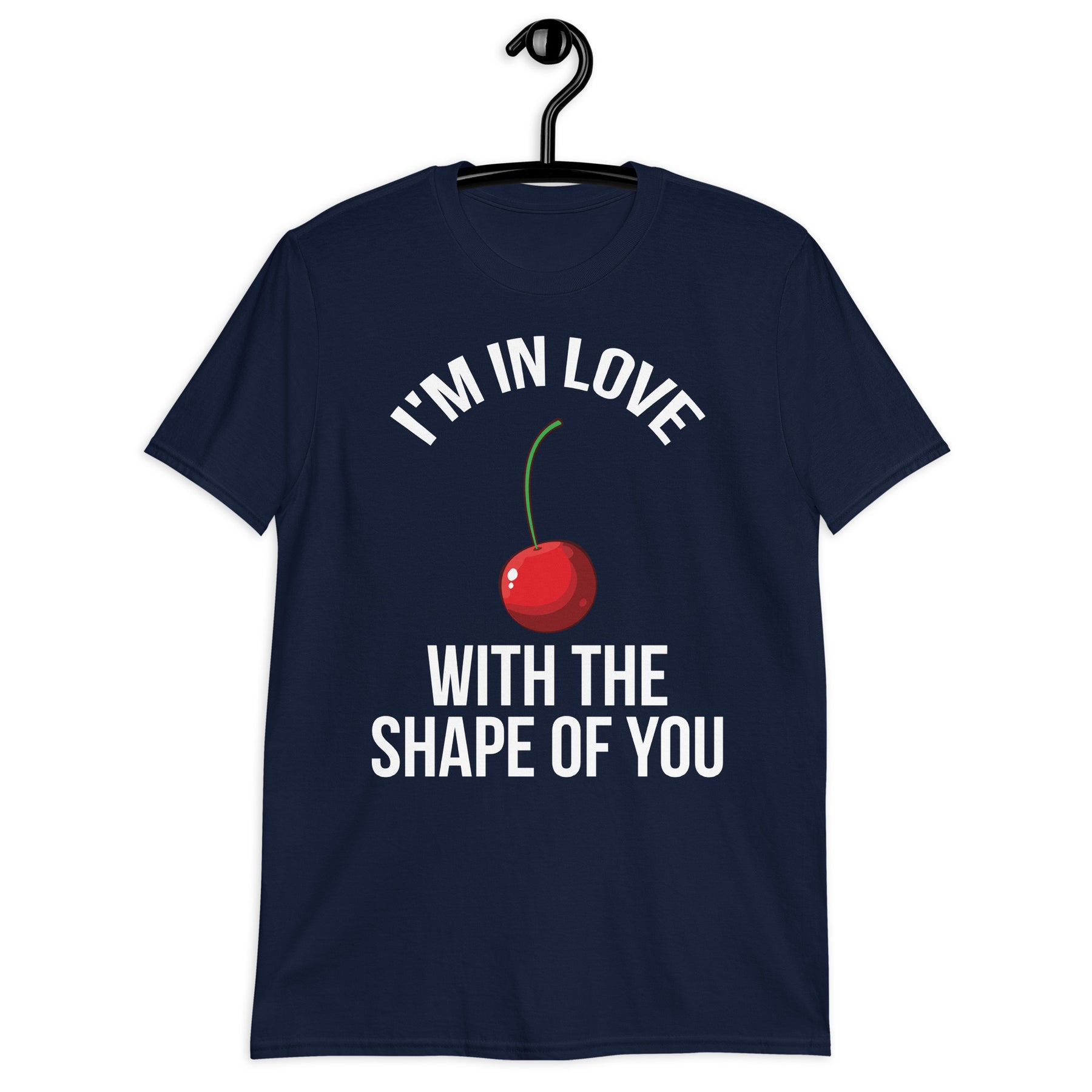 I’m In Love With The Shape Of You Cherry Unisex T-Shirt