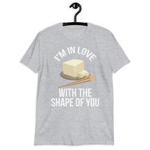 I'm In Love With Shape Of You Unisex T-Shirt