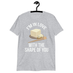 I'm In Love With Shape Of You Unisex T-Shirt